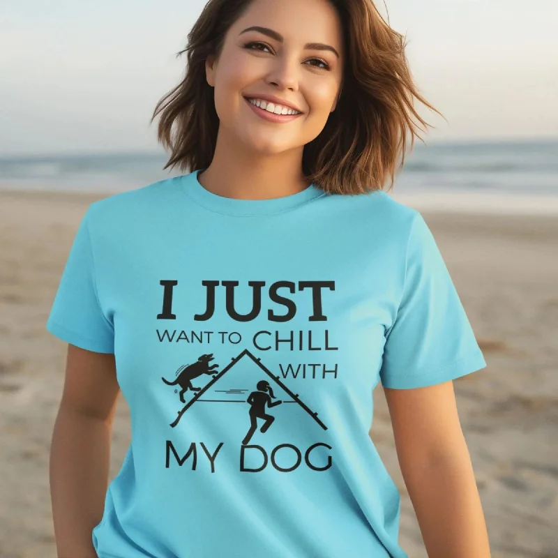 I Just Want To Chill With My Dog Round Neck Half Sleeve Classic T-Shirt Jersey Fabric Tulle Fabric Batik Fabric