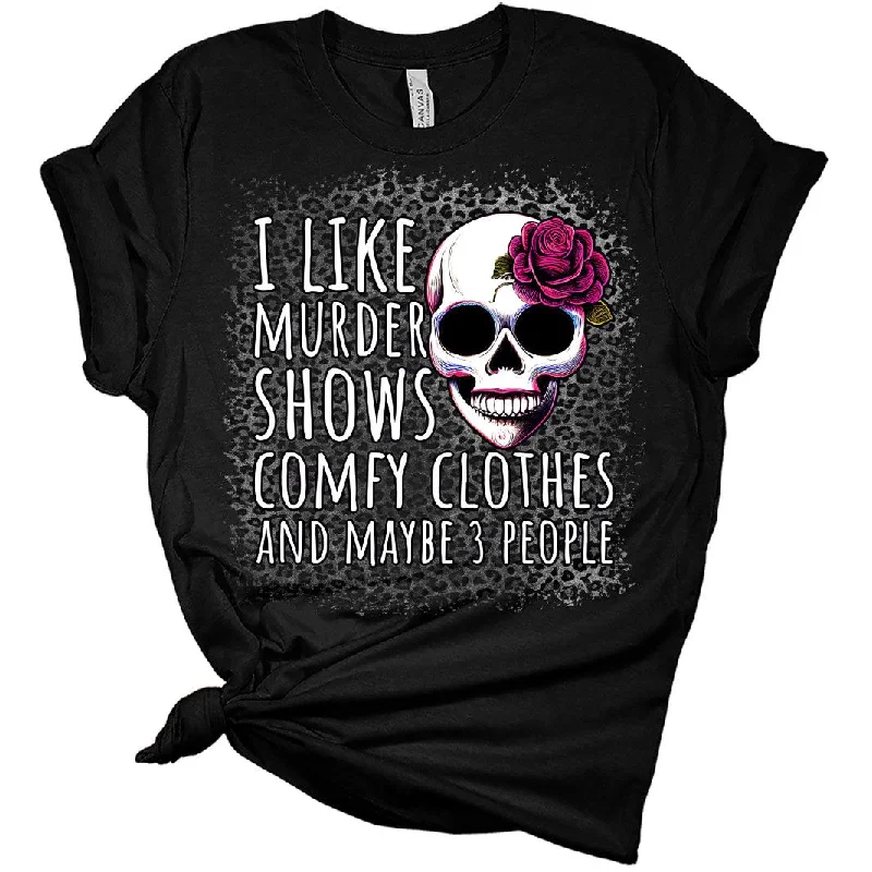 I Like Murder Shows and Comfy Clothes Women's Graphic Bleach Print Bella T-Shirt Solid Print Embellished