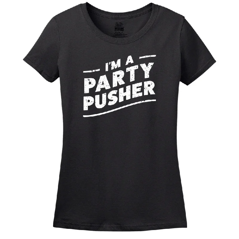 I'M A Party Pusher - Women's Tee Fashionable Trendy Casual