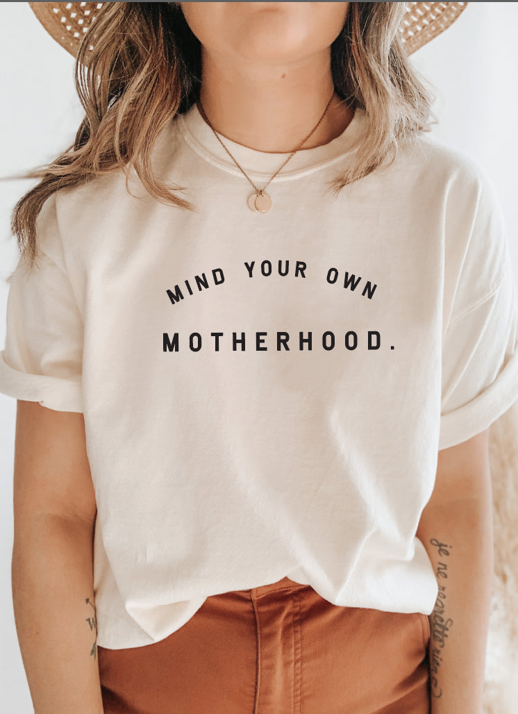 Mind Your Own Motherhood Crew Neck Tee Fleece Fabric Down Fabric Feather Fabric