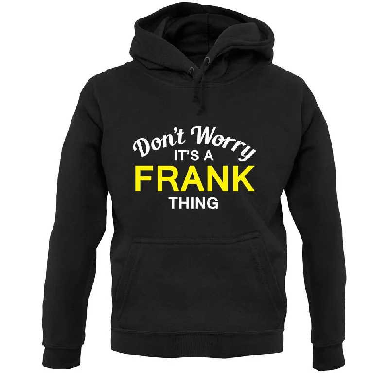 Don't Worry It's a FRANK Thing! Unisex Hoodie Hoodie with Batwing Sleeves Loose Dramatic